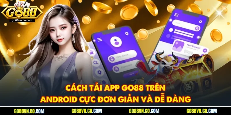 Cách tải app Go88 trên Android cực đơn giản và dễ dàng