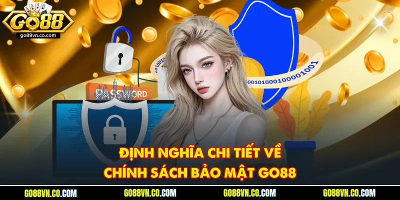Định nghĩa chi tiết về chính sách bảo mật Go88