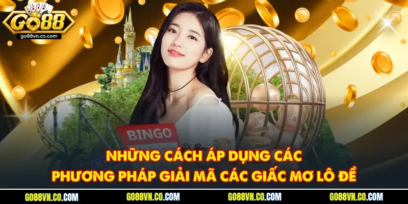 Những cách áp dụng các phương pháp giải mã các giấc mơ lô đề