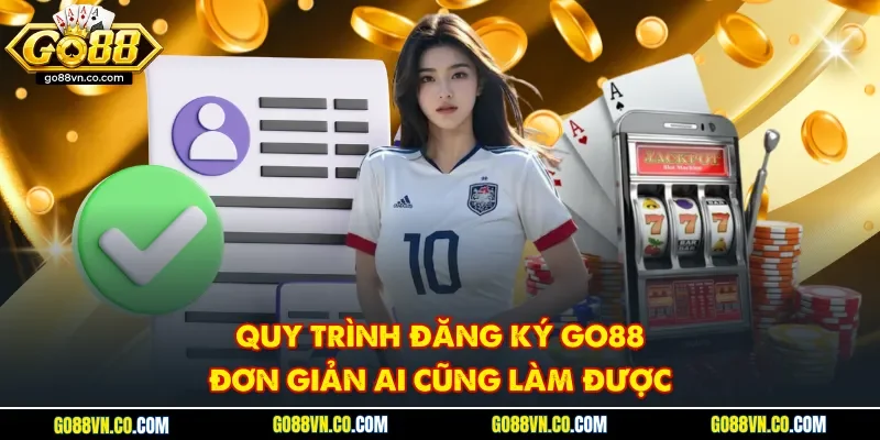 Quy trình đăng ký GO88 đơn giản ai cũng làm được