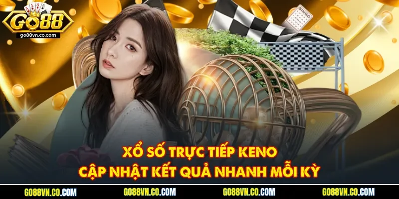 Xổ Số Trực Tiếp Keno